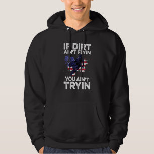 If Dirt Aint Flyin You Aint Tryin Motorcycle Dirt Hoodie