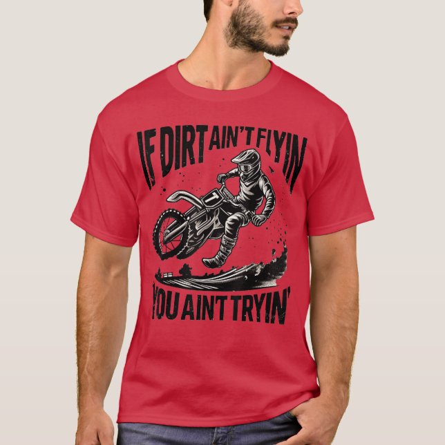 If Dirt Aint Flying Funny Dirt Bike Motocross Endu T-Shirt (Front)