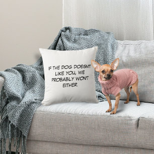 If Dog doesn't Like You Cushion