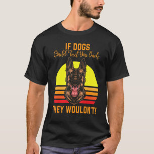 If Dogs Could Text You Back They Wouldn't Dog Moth T-Shirt