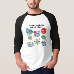 If Dogs Made Rally Signs T-Shirt