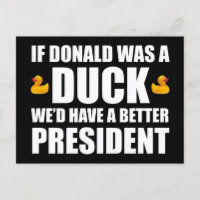 If Donald Was A Duck We'd Have A Better President