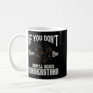 If Dont Own One Youll Understand Rottweiler Dog Coffee Mug
