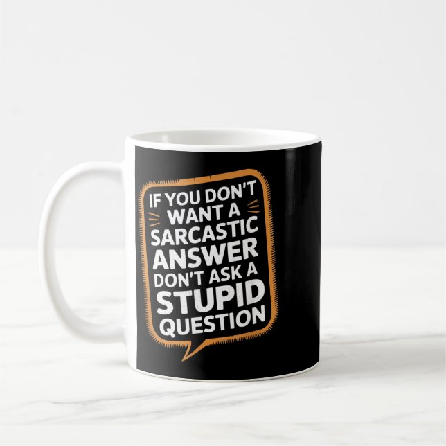 If Dont Want A Sarcastic Answer Funny Question Coffee Mug (Left)