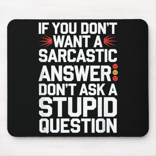 If Dont Want A Sarcastic Answer Funny Question Mouse Mat (Front)