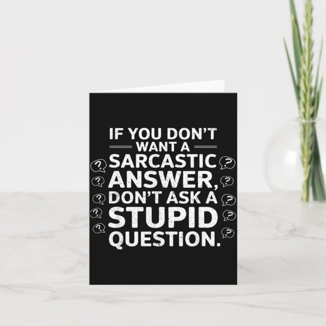 If Dont Want A Sarcastic Answer Funny Saying Quote Card (Front)
