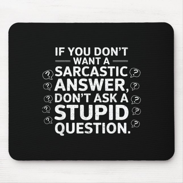 If Dont Want A Sarcastic Answer Funny Saying Quote Mouse Mat (Front)