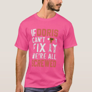 If Doris Can't Fix It We Are All Screwed handywoma T-Shirt