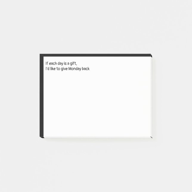 If each day is a gift I'd like to give Monday back Post-it Notes (Front)