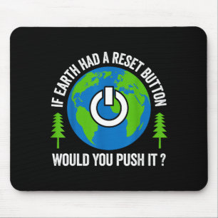 If Earth Had A Reset Button Would You Push It  Mouse Mat