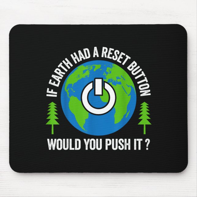 If Earth Had A Reset Button Would You Push It  Mouse Mat (Front)