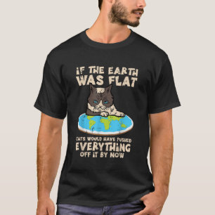 If Earth Was Flat Cat Pushed Everything Funny Men T-Shirt