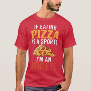 If Eating Pizza Is A Sports Im An Athlete Pizzalov T-Shirt