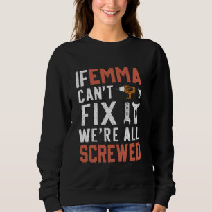 If Emma Can't Fix It We Are All Screwed handywoman Sweatshirt