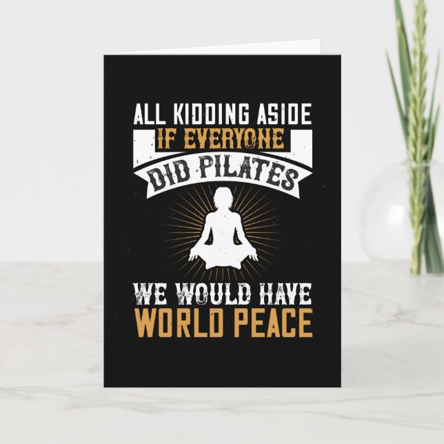 If Everyone Did Pilates We Would Have Peace Card (Front)