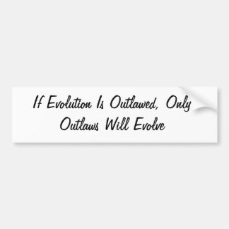 If Evolution is Outlawed Bumper Sticker