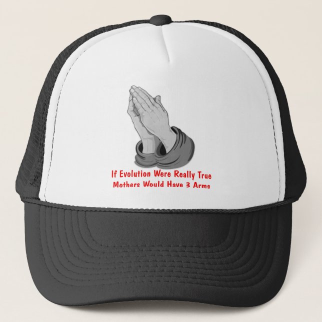 If Evolution Were True Mothers Would Have 3 Arms Trucker Hat (Front)