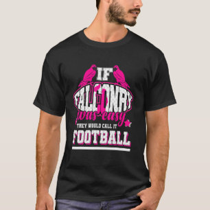 If Falconry Was Easy They'd Call It Football T-Shirt