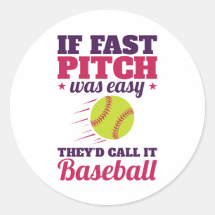 If Fast Pitch Was Easy Fastpitch Softball Classic Round Sticker
