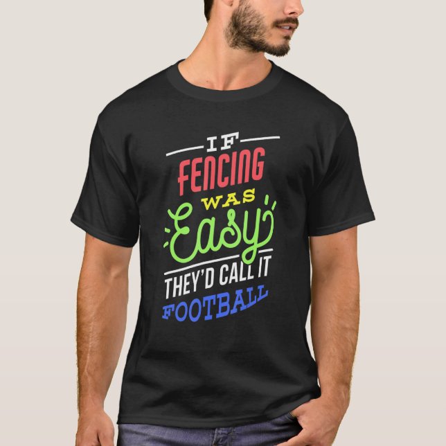 If Fencing Was Easy Saying Funny Fencer T-Shirt (Front)