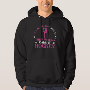 If Figure Skating Was Easy Hockey Ice Figure Skati Hoodie