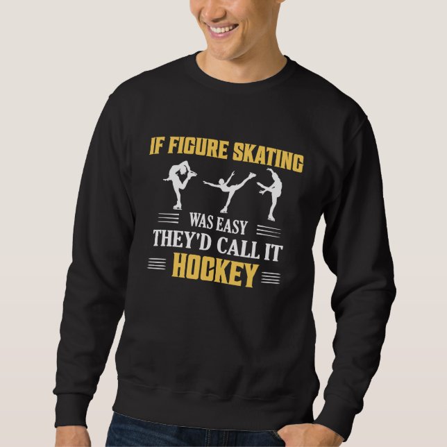 If Figure Skating Was Easy Ice Skater Skate Sweatshirt (Front)