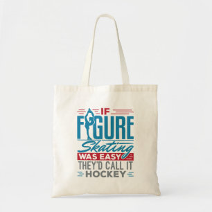 If Figure Skating Was Easy They'd Call It Hockey Tote Bag