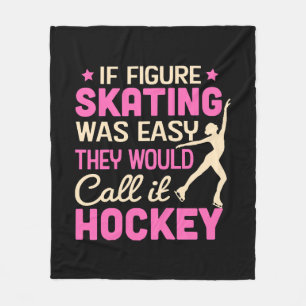 If Figure Skating Was They Would Call It Hockey Fleece Blanket