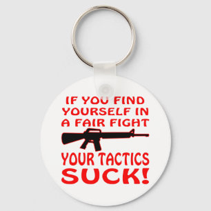 If Find Yourself In A Fair Fight Your Tactics Suck Key Ring