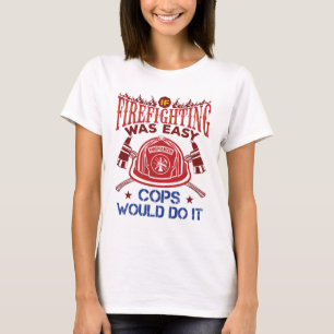 If Firefighting Was Easy Funny Firefighter Fireman T-Shirt