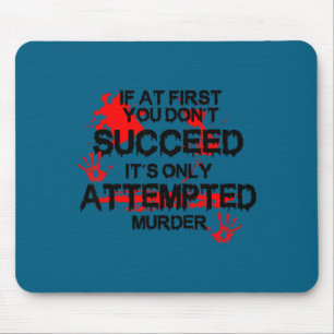 If first you don't succeed it's only attempted mur mouse mat