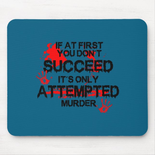 If first you don't succeed it's only attempted mur mouse mat (Front)
