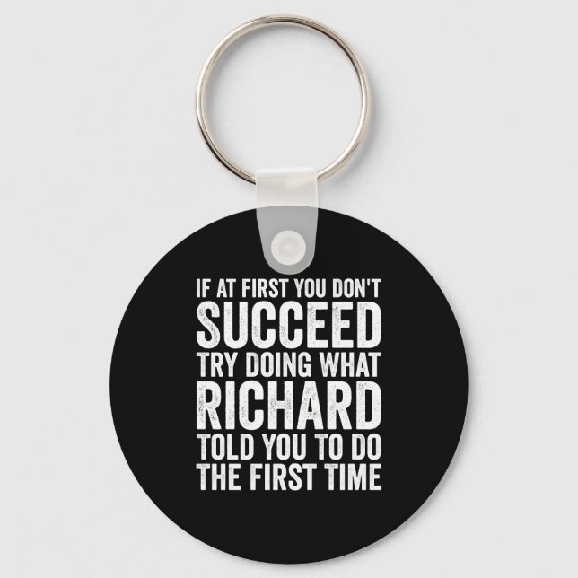 If First You Dont Succeed Try Doing What Richard  Key Ring (Front)
