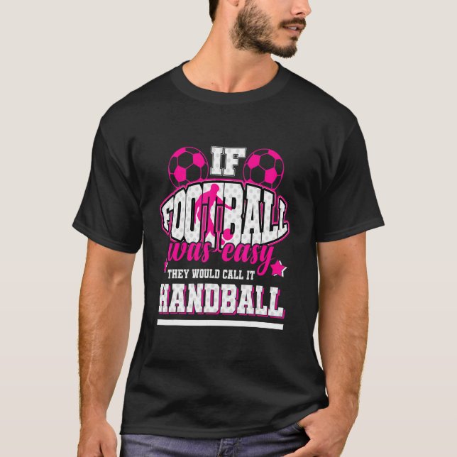 If Foot Ball Was Easy They'd Call It Football T-Shirt (Front)