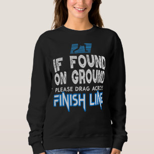 If Found Drag Across Finish Line Marathon Running Sweatshirt