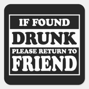 If Found Drunk Please Return To Friend Gift Square Sticker