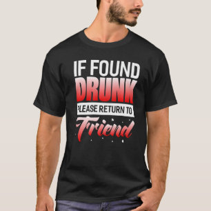 If Found Drunk Please Return To Friend T-Shirt