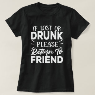 If found drunk please return to friend  T-Shirt