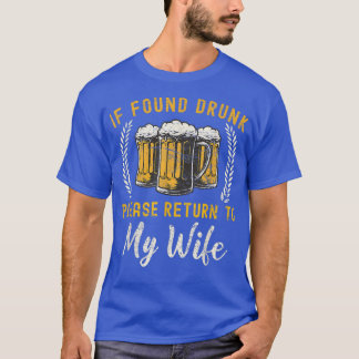 If Found Drunk Return To Wife Couples Funny Drinki T-Shirt