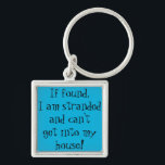 If Found Keychain<br><div class="desc">If you are known by your snappy catchphrase, "Have you seen my keys?, " this If Found keychain is for you! The design features a vibrant, blue background and black lettering that reads, "If found, I am stranded and can't get into my house!" This also makes a great gift for...</div>