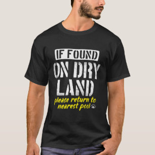 If Found On Dry Land Return To Pool Funny Swim T-Shirt