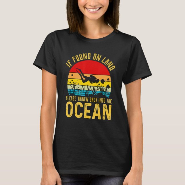 If Found On Land Please Throw Back Into The Ocean  T-Shirt (Front)