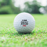 If Found, Please Hit It Better Than Your Name Golf Balls<br><div class="desc">Looking for funny golf ball sayings for your favourite golfer? These custom golf balls feature "if found,  please hit it better than [name]" in black and red lettering. Personalise with your golfer's name for a funny and unique gift for the golf lover in your life.</div>