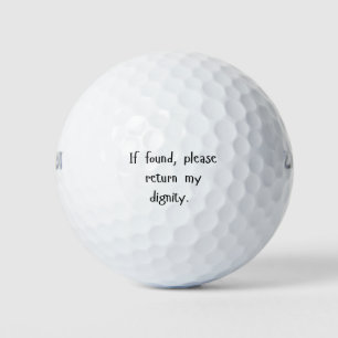 "If Found, Please Return My Dignity" Funny Gift  Golf Balls