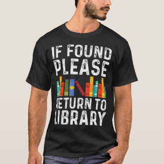 If Found Please Return To Library Book Lover Gifts T-Shirt