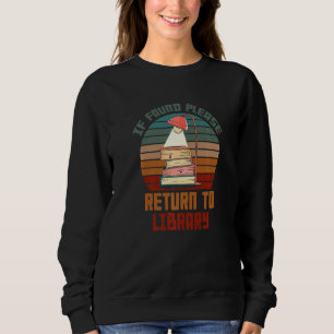 If Found Please Return To Library For Bookish Book Sweatshirt