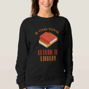 If Found Please Return To Library For Bookish Book Sweatshirt