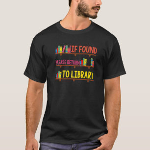 If Found Please Return To Library For Bookish Book T-Shirt