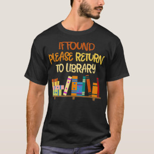 If Found Please Return to Library For Bookish Book T-Shirt