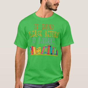 If Found Please Return to Library For Bookish Book T-Shirt